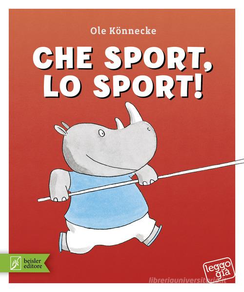 Che sport, lo sport! Ediz. a colori di Ole Könnecke edito da Beisler