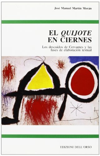 «Quijote» en ciernes. Los descuidos de Cervantes y las fases de elaboracion textual (El) di J. Manuel Martín Morán edito da Edizioni dell'Orso