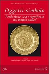 Oggetti-simbolo. Produzione, uso e significato nel mondo antico. Ediz. multilingue edito da Ante Quem