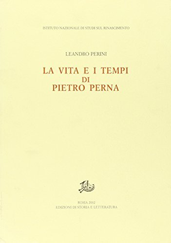 La vita e i tempi di Pietro Perna di Leandro Perini edito da Storia e Letteratura