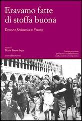 Eravamo fatte di stoffa buona. Donne e Resistenza in Veneto edito da nuovadimensione