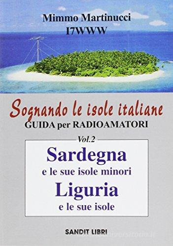 Sognando le isole italiane. Guida per radioamatori vol.2 di Mimmo Martinucci edito da Sandit Libri