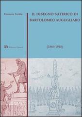 Il disegno satirico di Bartolomeo Augugliaro (1869-1948) di Eleonora Tardia edito da Edizioni Caracol