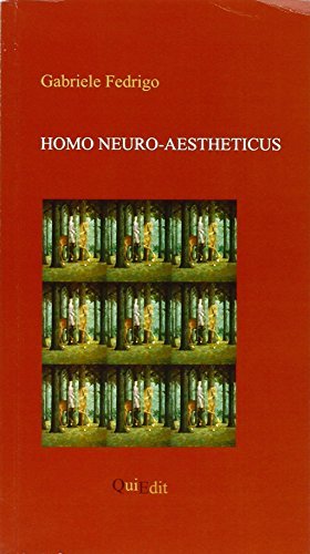 Homo neuro-aestheticus di Gabriele Fedrigo edito da QuiEdit
