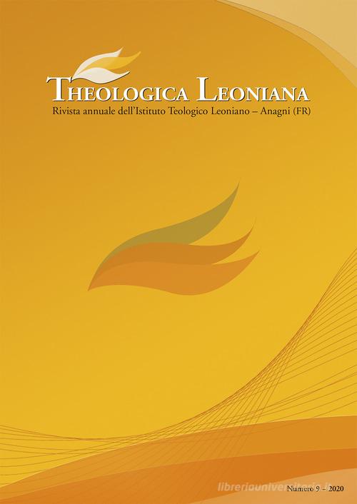 Theologica Leoniana. Rivista annuale dell'Istituto Teologico Leoniano (2020) vol.9 edito da Edizioni Scripta Manent
