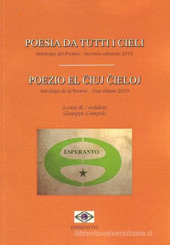 Poesia da tutti i cieli. Antologia del premio. Ediz. italiana e esperanto edito da Edizioni Eva