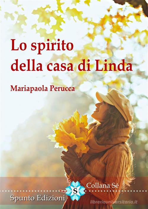 Libro Lo spirito della casa di Linda di Mariapaola Perucca di Spunto Edizioni