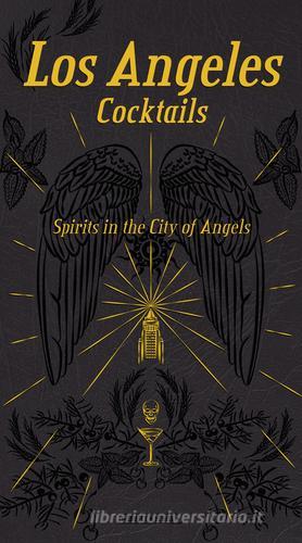 Los Angeles cocktails. Spirit in the City of Angels di Andrea Richards, Giovanni Simeone edito da SIME BOOKS