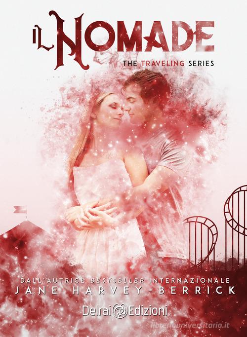 Libro Il nomade. The traveling series vol. 3 di Jane Harvey-Berrick di Delrai Edizioni