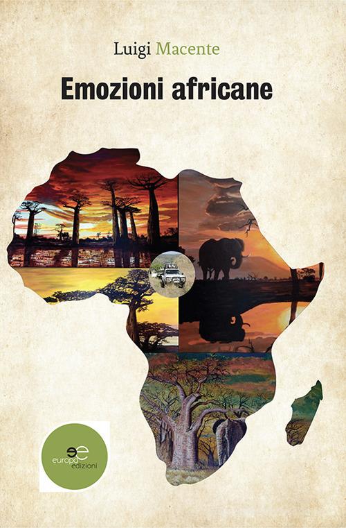 Emozioni africane di Luigi Macente edito da Europa Edizioni
