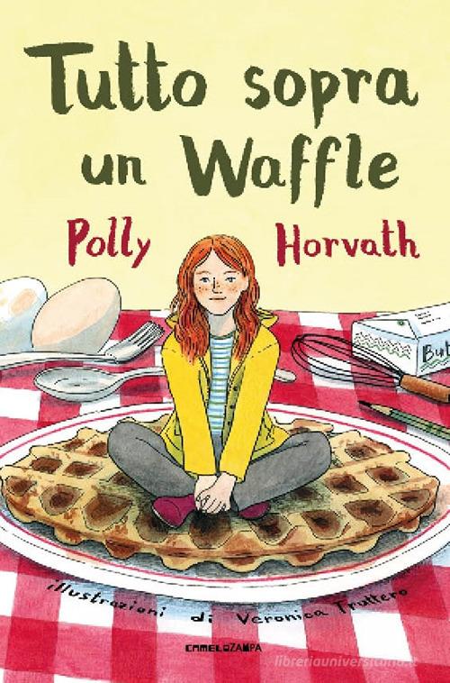 Tutto sopra un waffle di Polly Horvath edito da Camelozampa