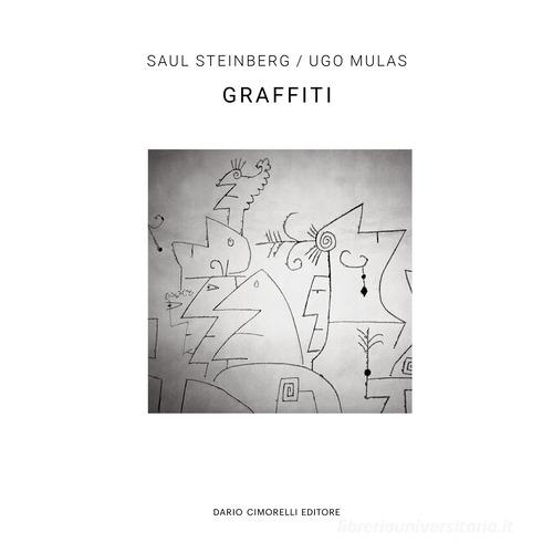 Ugo Mulas/Saul Steinberg. Graffiti. Ediz. italiana e inglese edito da Dario Cimorelli Editore
