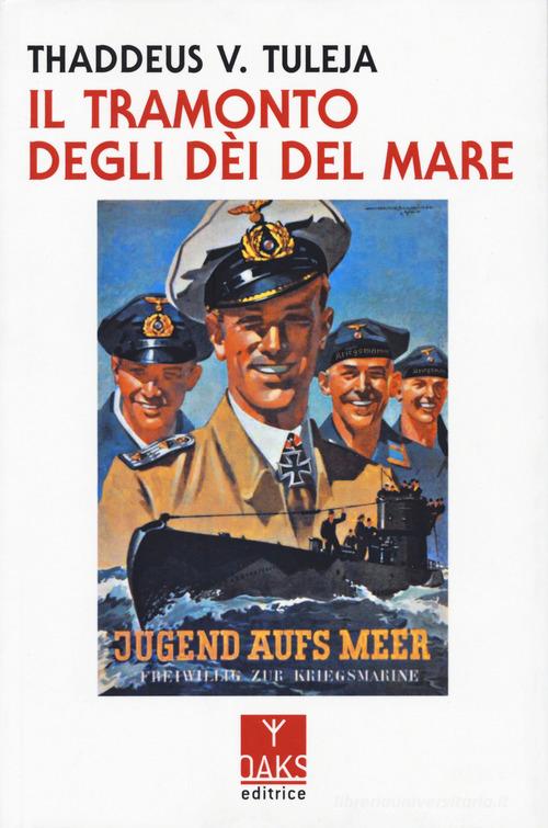 Il tramonto degli dèi del mare di Thaddeus V. Tuleja edito da Oaks Editrice