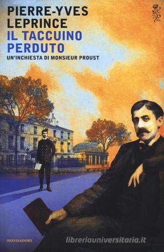 Il taccuino perduto. Un'inchiesta di Monsieur Proust di Pierre-Yves Leprince edito da Mondadori