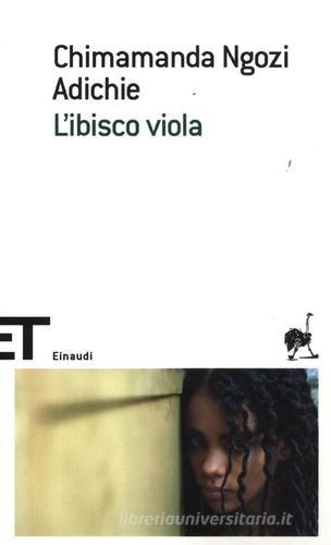 L' ibisco viola di Chimamanda Ngozi Adichie edito da Einaudi