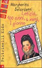 Letizia, 400 anni, 6 mesi, 1 giorno di Margherita Belardetti edito da Feltrinelli