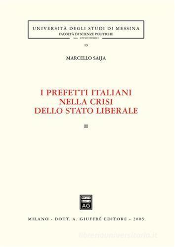 I prefetti italiani nella crisi dello Stato liberale vol.2 di Marcello Saija edito da Giuffrè