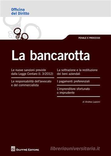 La bancarotta di Andrea Lazzoni edito da Giuffrè