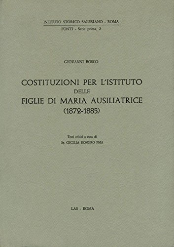 Costituzioni per l'Istituto delle figlie di Maria ausiliatrice di Bosco Giovanni (san) edito da LAS