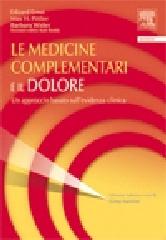 Le medicine complementari e il dolore. Un approccio basato sull'evidenza clinica di Edzard Ernst, Max M. Pittler, Barbara Wider edito da Elsevier