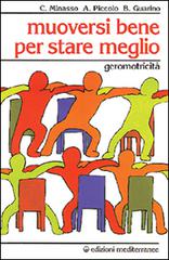 Muoversi bene per stare meglio di Cesarina Minasso, Ada Piccolo, Bruna Guarino edito da Edizioni Mediterranee