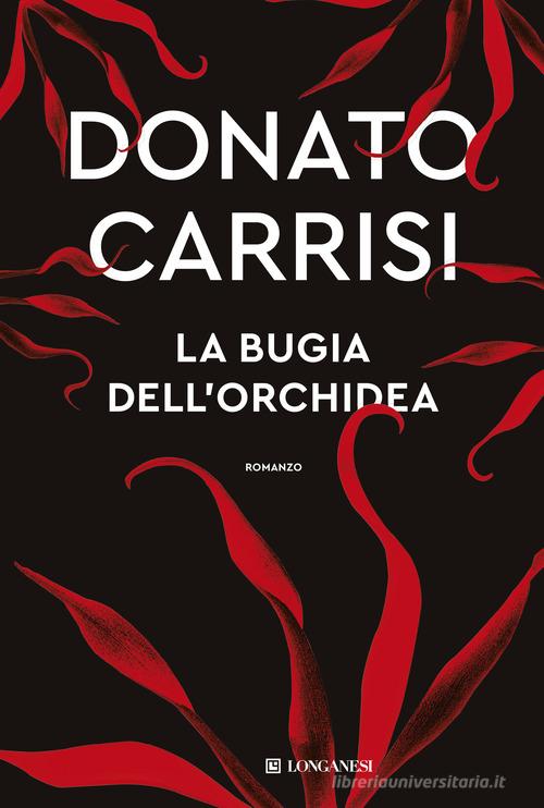 Libro La bugia dell'orchidea di Donato Carrisi La Gaja scienza di Longanesi
