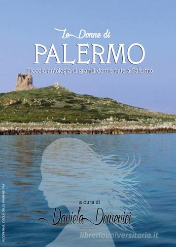 Le donne di Palermo. Piccola antologia di grandi donne nate a Palermo edito da Youcanprint