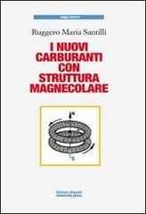 I nuovi carburanti con struttura magnecolare di Ruggero M. Santilli edito da Editori Riuniti Univ. Press