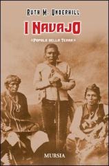 I Navajo. Popolo della terra di Ruth M. Underhill edito da Ugo Mursia Editore
