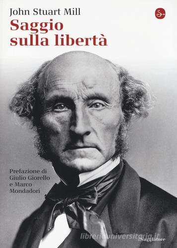 Saggio sulla libertà di John Stuart Mill edito da Il Saggiatore