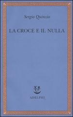 La croce e il nulla di Sergio Quinzio edito da Adelphi