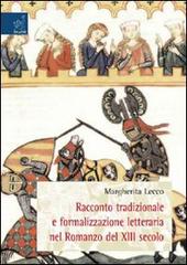 Racconto tradizionale e formalizzazione letteraria nel romanzo del XIII secolo di Margherita Lecco edito da Aracne