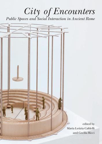 City of encounters. Public spaces and social interaction in the Ancient Rome edito da Quasar