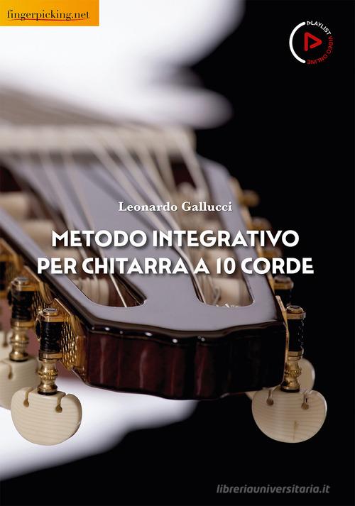 Metodo integrativo per chitarra a 10 corde. Con video online di Leonardo Gallucci edito da Fingerpicking.net