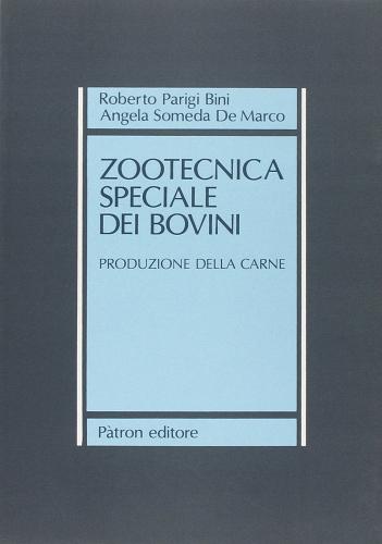 Zootecnica speciale dei bovini vol.2 di Roberto Parigi Bini, Angela Someda De Marco edito da Pàtron