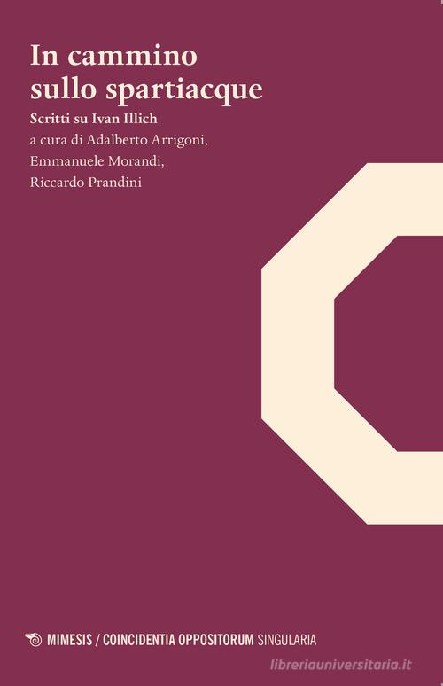 In cammino sullo spartiacque. Scritti su Ivan Illich edito da Mimesis