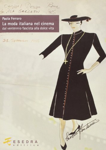 La moda italiana nel cinema. Dal ventennio fascista alla dolce vita di Paola Ferraro edito da Esedra