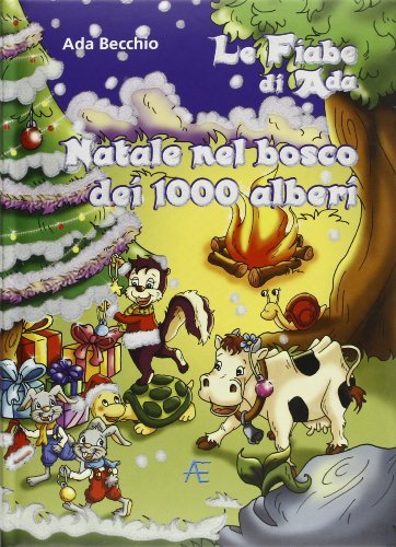 Le fiabe di Ada. Natale nel bosco dei 1000 alberi di Ada Becchio edito da Astegiano (Marene)