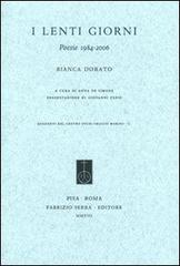 I lenti giorni. Poesie 1984-2006 di Bianca Dorato edito da Fabrizio Serra Editore