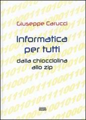 Informatica per tutti dalla chiocciolina allo zip di Giuseppe Carucci edito da Simple