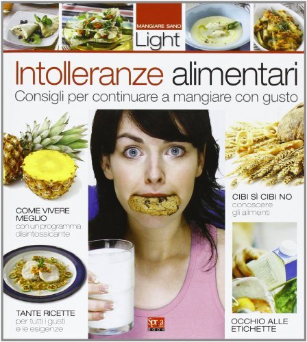 Intolleranze alimentari. Consigli per continuare a mangiare con gusto di Giorgio Donegani edito da Sprea Editori