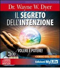 Il segreto dell'intenzione. Volere è potere! Con 3 CD Audio di Wayne W. Dyer edito da My Life