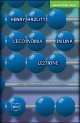 L' economia in una lezione. Capire i fondamenti della scienza economica di Henry Hazlitt edito da IBL Libri