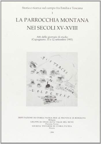 La parrocchia montana nei secoli XV-XVIII. Atti delle Giornate di studio (Capugnano, 11-12 settembre 1993) edito da Società Pistoiese