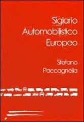 Siglario automobilistico europeo di Stefano Paccagnella edito da Caosfera