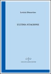 Ultima stagione di Letizia Dimartino edito da Giuliano Ladolfi Editore