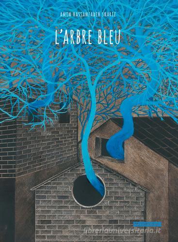 L' arbre bleu di Amin Hassanzadeh Sharif edito da Kite
