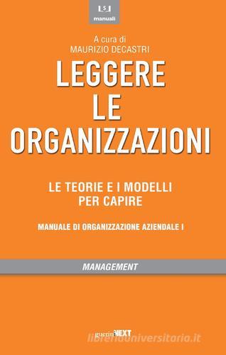 Leggere le organizzazioni. Le teorie e i modelli per capire. Manuale di organizzazione aziendale edito da Guerini Next