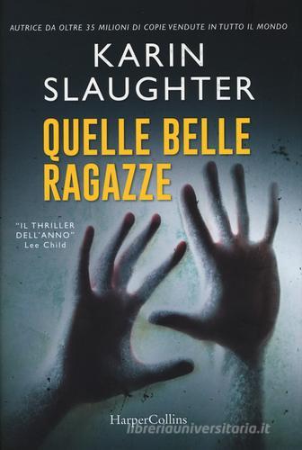 Quelle belle ragazze di Karin Slaughter edito da HarperCollins Italia