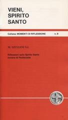 Vieni Spirito Santo. Riflessioni sullo Spirito Santo. Novena di Pentecoste di Mario Giuliani edito da Apostolato della Preghiera